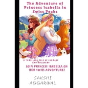 The Adventure of Princess Isabella in Swiss Peaks Paperback