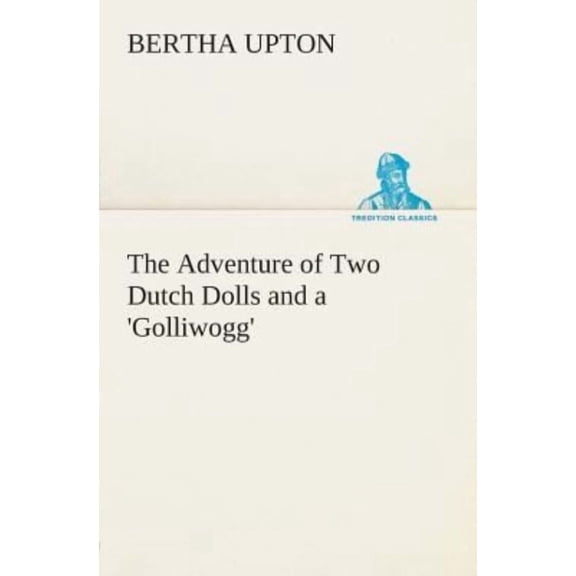 The Adventure of Two Dutch Dolls and a 'Golliwogg' (Paperback)