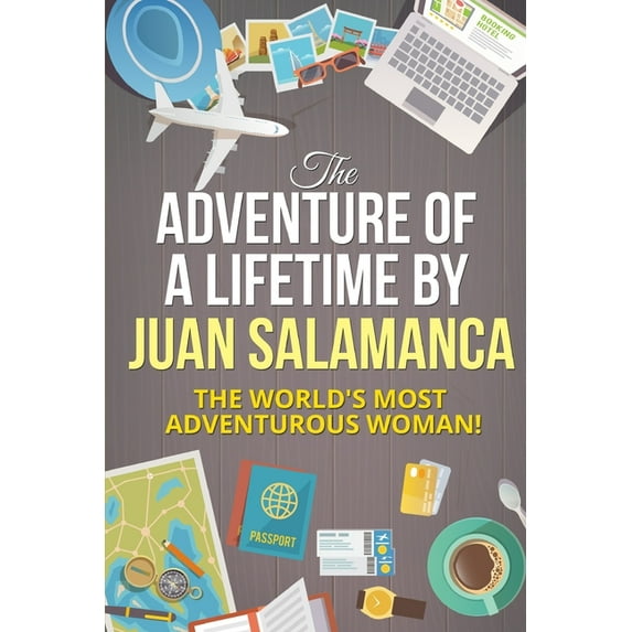The Adventure of a Lifetime: The World's Most Adventurous Woman!, (Paperback)