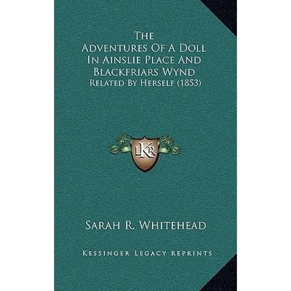 The Adventures of a Doll in Ainslie Place and Blackfriars Wynd: Related by Herself (1853) Hardcover