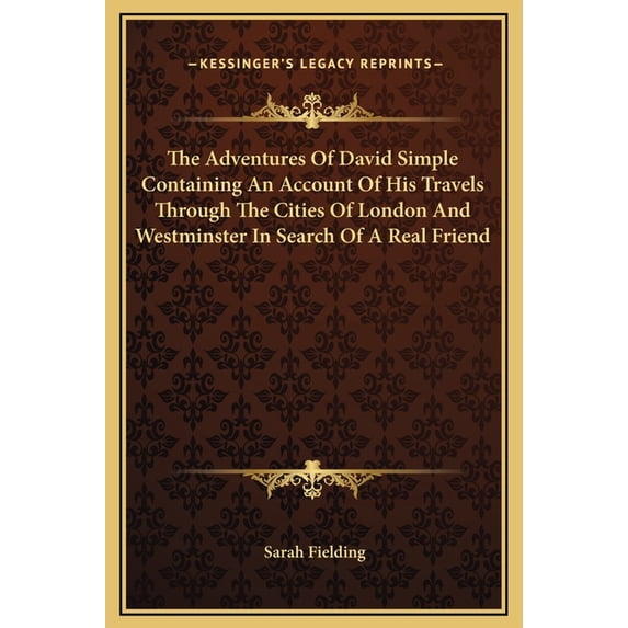 The Adventures of David Simple Containing an Account of His Travels Through the Cities of London and Westminster in Search of a Real Friend Hardcover