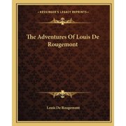 The Adventures Of Louis De Rougemont Paperback