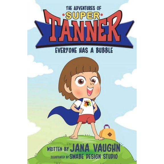 The Adventures Of Super Tanner: Everyone Has A Bubble, (Paperback)