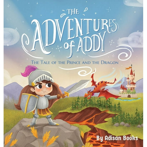The Adventures of Addy: The Tale of the Prince and the Dragon, (Hardcover)