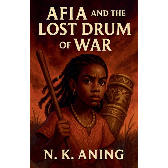 The Adventures of Afia Afia and the Lost Drum of War, Book 4, (Paperback)