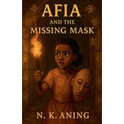 The Adventures of Afia Afia and the Missing Mask, Book 2, Paperback