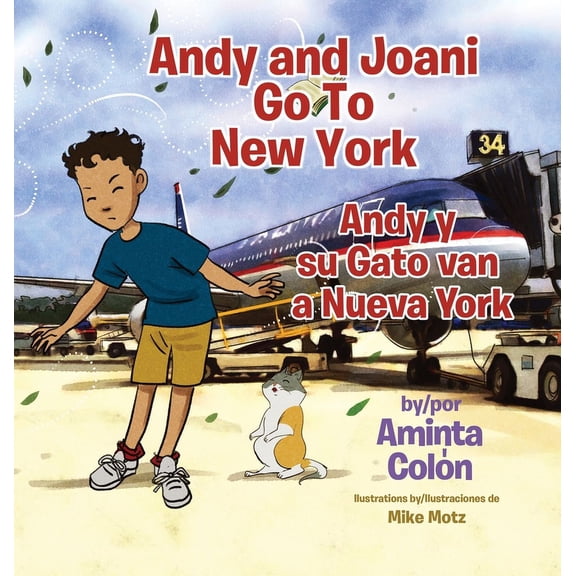 The Adventures of Andy and Joani the Cat Andy and Joani Go To New York: Andy y su Gato van a Nueva York, Book 2, (Hardcover)
