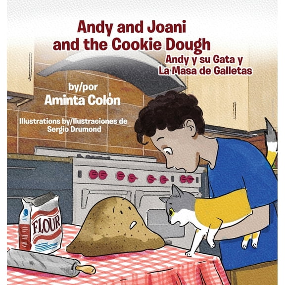 The Adventures of Andy and Joani the Cat Andy and Joani and the Cookie Dough: Andy y su Gata y La Masa de Galletas, Book 3, (Hardcover)