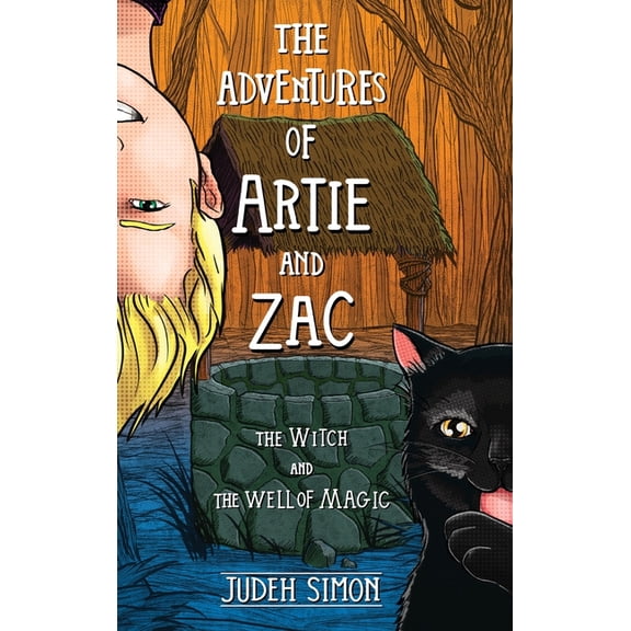 The Adventures of Artie and Zac The Adventures of Artie and Zac: The Witch and the Well of Magic, (Hardcover)