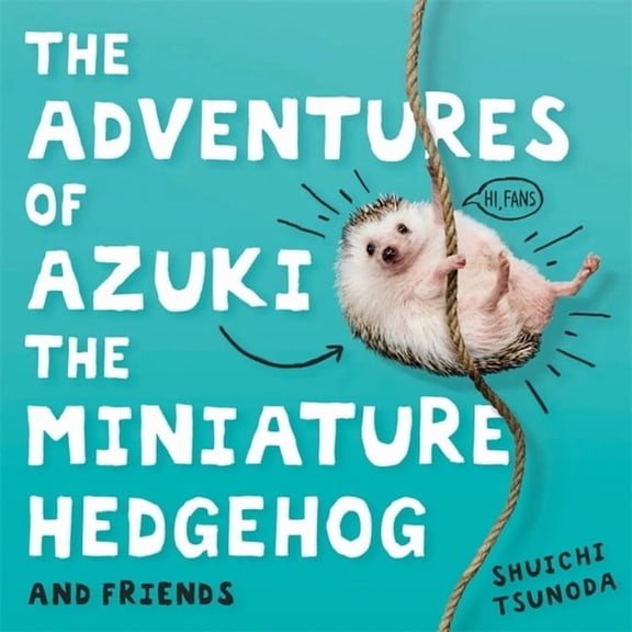 The Adventures of Azuki the Miniature Hedgehog and Friends (Hardcover)