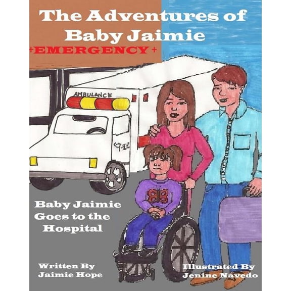 The Adventures of Baby Jaimie: The Adventures of Baby Jaimie : Baby Jaimie Goes to the Hospital (Series #6) (Paperback)