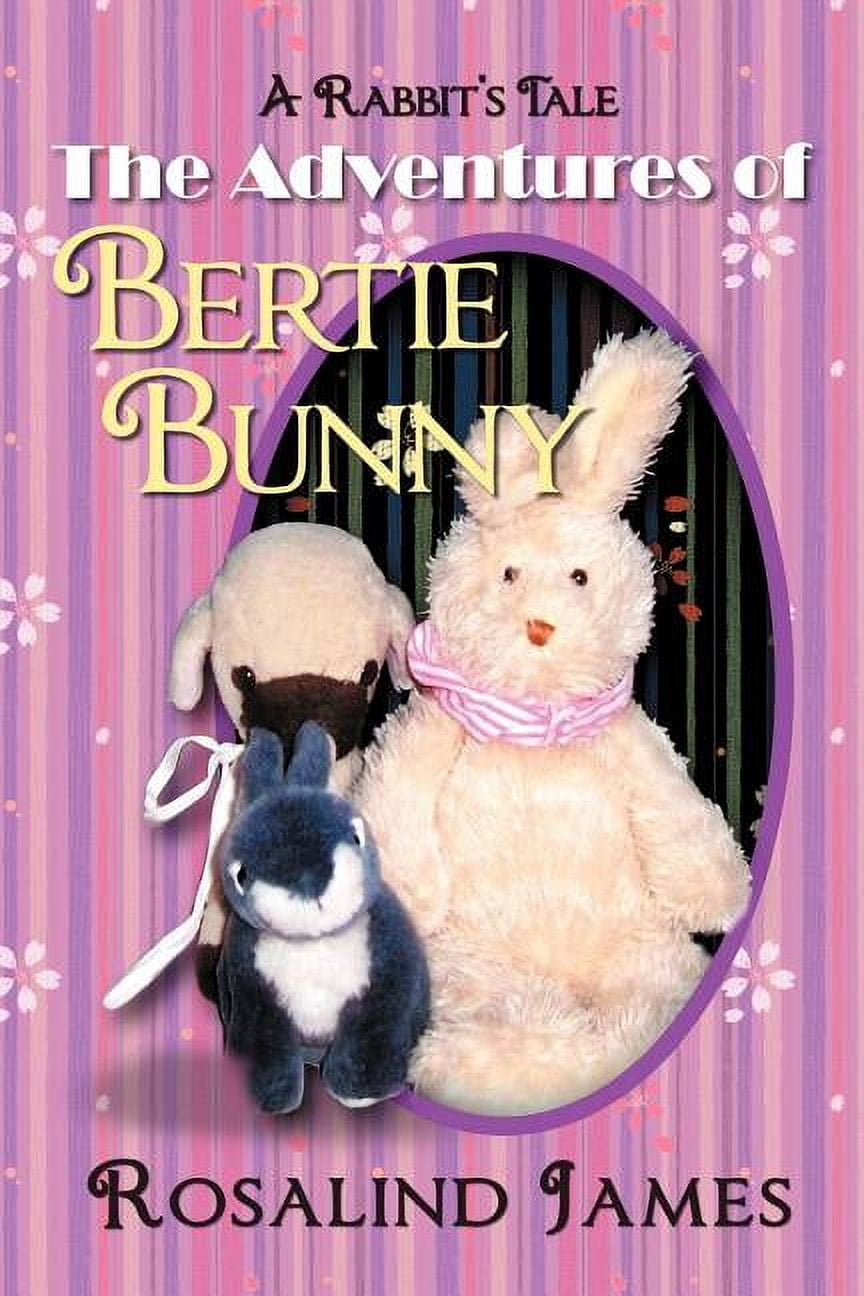 The Adventures of Bertie Bunny: A Rabbit's Tale - Walmart.com
