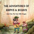 thumbnail image 1 of The Adventures of Birpus & Bulbus: The Sour Milk Dragon, (Paperback), 1 of 1