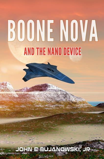 The Adventures of Boone Nova: Boone Nova and the Nano Device: The Adventures of Boone Nova Book 3 (Paperback)