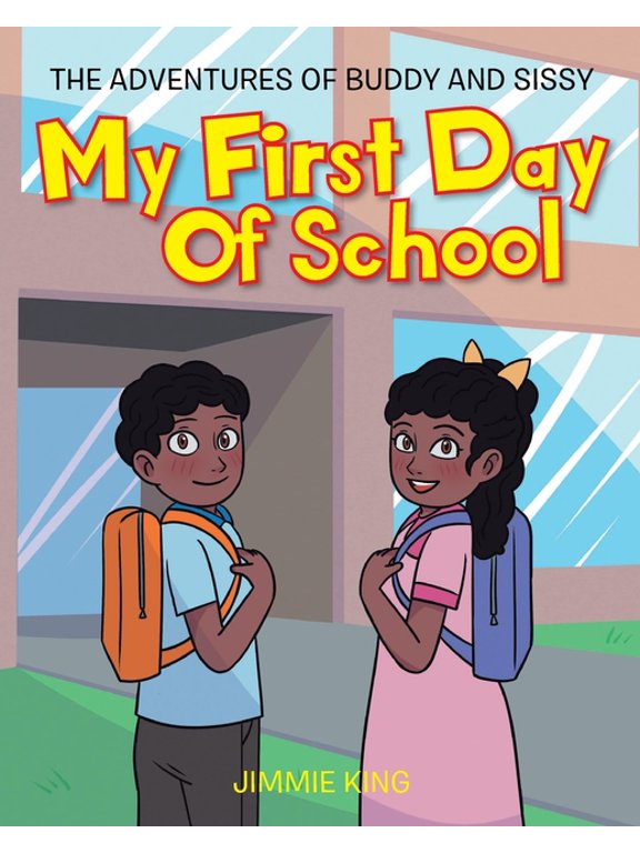 The Adventures of Buddy and Sissy My First Day of School: The Adventures of Buddy and Sissy, Book 1, (Paperback)
