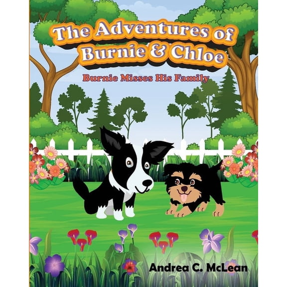 The Adventures of Burnie & Chloe The Adventures of Burnie & Chloe: Burnie Misses His Family, Book 4, (Paperback)