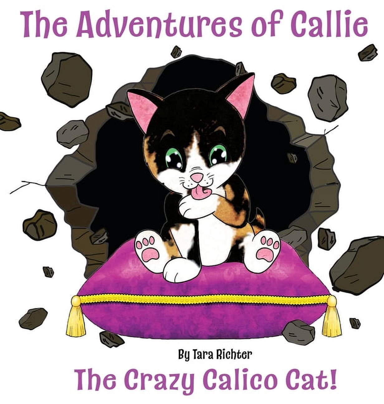 The Adventures of Callie Callie: The Crazy Calico Cat, Book 1, (Hardcover)