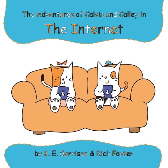 The Adventures of Calvin and Calley in the Internet, (Paperback)