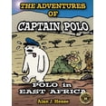 thumbnail image 1 of The Adventures of Captain Polo The Adventures of Captain Polo: Polo in East Africa, Book 3, (Paperback), 1 of 1