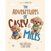 The Adventures of Casey & Miles Two Brothers Come Home, Paperback