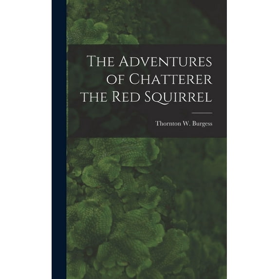 The Adventures of Chatterer the Red Squirrel (Hardcover)