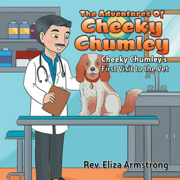 The Adventures of Cheeky Chumley: Cheeky Chumley's First Visit to the Vet, (Paperback)
