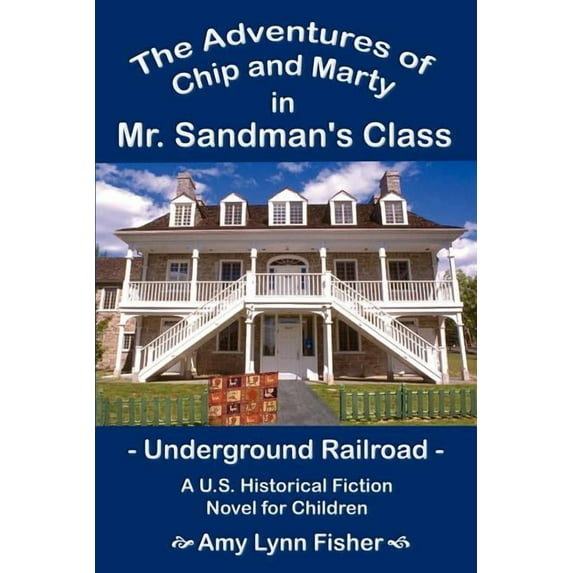 The Adventures of Chip and Marty in Mr. Sandman's Class: Underground Railroad, (Paperback)