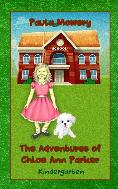 The Adventures of Chloe Ann Parker: Kindergarten, (Paperback)