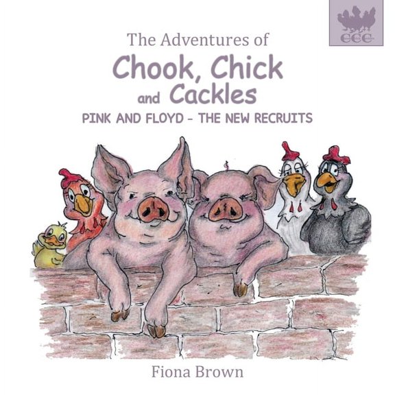 The Adventures of Chook Chick & Cackles: Pink & Floyd - The New Recruits, (Paperback)
