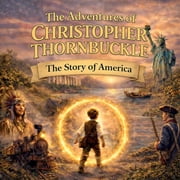 The Adventures of Christopher Thornbuckle The Story of America, Paperback
