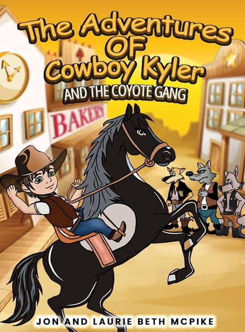 The Adventures of Cowboy Kyler and the Coyote Gang, (Hardcover)