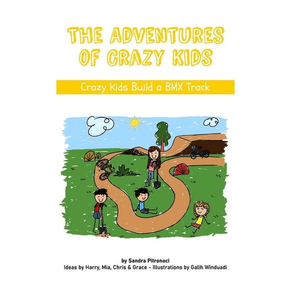 The Adventures of Crazy Kids The Adventures of Crazy Kids: Crazy Kids Build a BMX Track, Book 3, (Paperback)