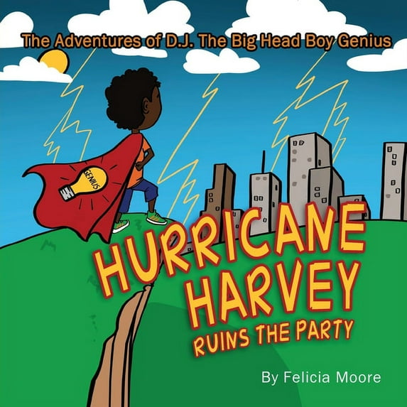 The Adventures of D.J. The Big Head Boy Genius: Hurricane Harvey Ruins The Party, (Paperback)