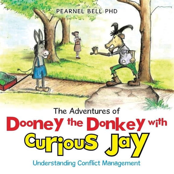 The Adventures of Dooney the Donkey with Curious Jay: Understanding Conflict Management, (Paperback)