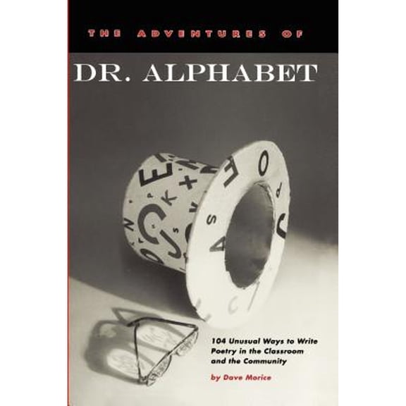 Pre-Owned The Adventures of Dr. Alphabet: 104 Unusual Ways to Write Poetry in the Classroom and the Community (Paperback) 0915924447 9780915924448