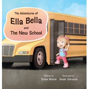The Adventures of Ella Bella The Adventures of Ella Bella and The New School, Book 2, Hardcover