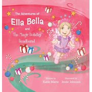 The Adventures of Ella Bella The Adventures of Ella Bella and the Magic Holiday Headband, Hardcover
