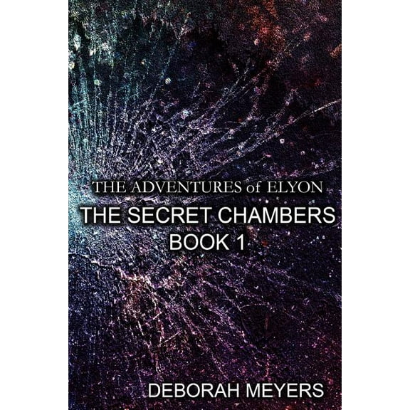 The Adventures of Elyon - The Secret Chambers Book 1, (Paperback)
