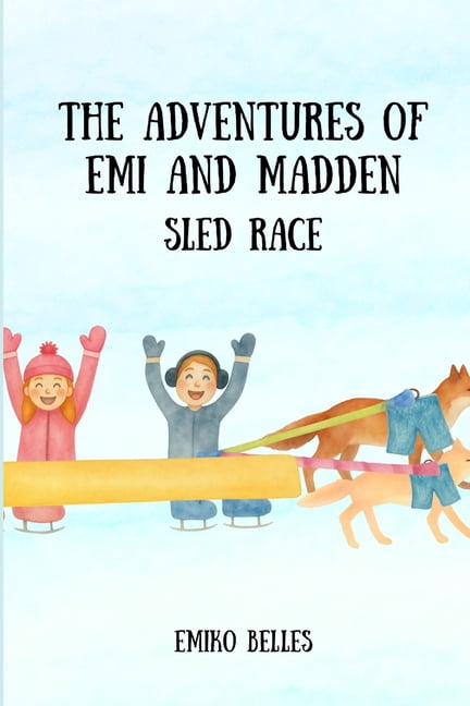 The Adventures of Emi and Madden: Sled Race, (Paperback)