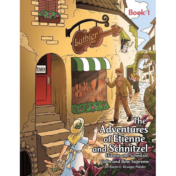 The Adventures of Etienne and Schnitzel: Etienne and Schnitzel, Violin and Bow Supreme