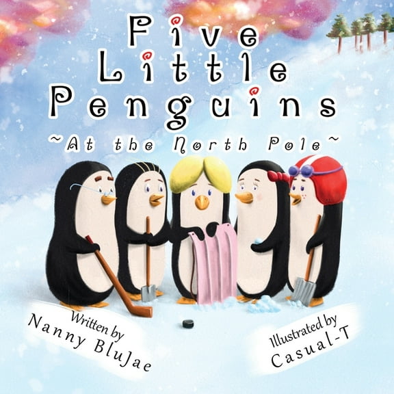 The Adventures of Five Little Penguins Five Little Penguins At the North Pole, (Paperback)
