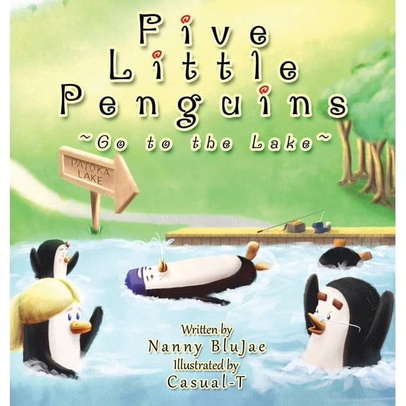 The Adventures of Five Little Penguins Five Little Penguins Go to the Lake, (Hardcover)