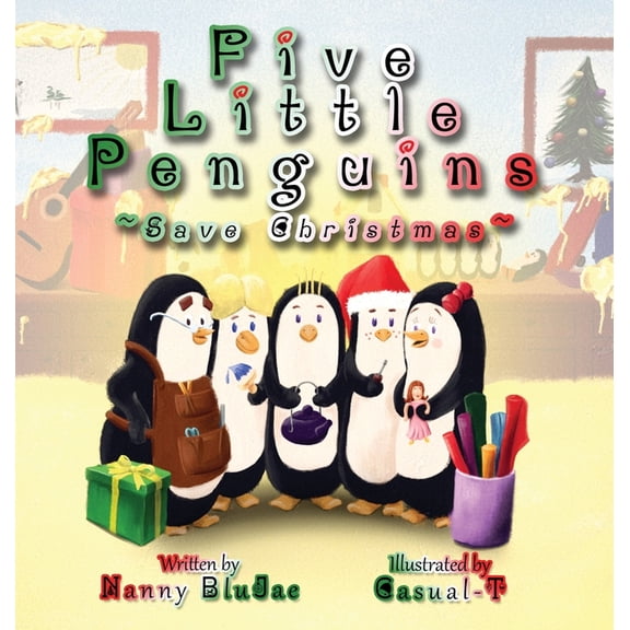 The Adventures of Five Little Penguins Five Little Penguins Save Christmas, (Hardcover)