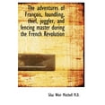 thumbnail image 1 of The Adventures of Fran OIS, Foundling, Thief, Juggler, and Fencing Master During the French Revoluti (Hardcover), 1 of 1