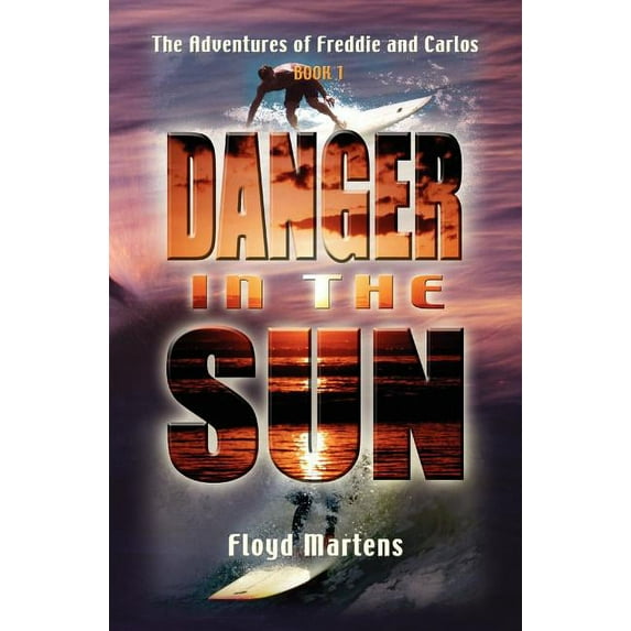 The Adventures of Freddie and Carlos: Danger in the Sun (Book 1), (Paperback)