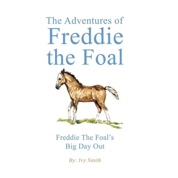 The Adventures of Freddie the Foal, (Hardcover)