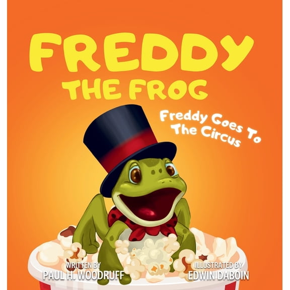 The Adventures of Freddy the Frog Freddy The Frog: Freddy Goes To The Circus, Book 5, (Hardcover)