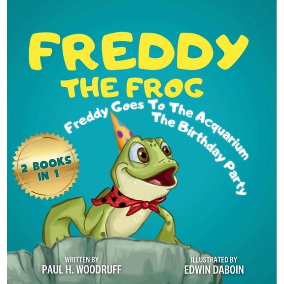 The Adventures of Freddy the Frog Freddy The Frog: Freddy Goes to the Aquarium & The Birthday Party - 2 Books in 1, Book 4, (Hardcover)