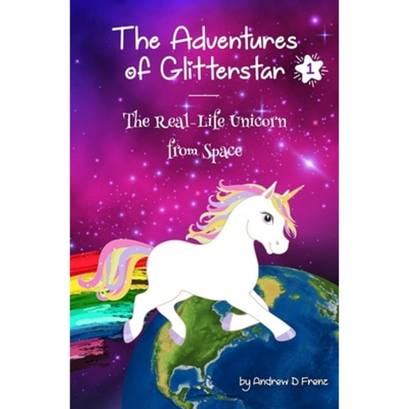 Pre-Owned The Adventures of Glitterstar #1: The Real-Life Unicorn from Space
