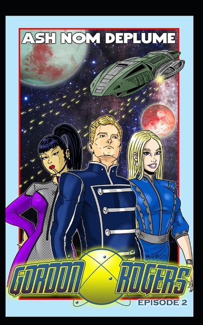 The Adventures of Gordon Rogers The Adventures of Gordon Rogers: Episode 2, Book 2, (Paperback)